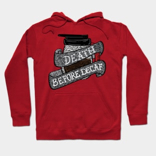 Death before decaf Hoodie